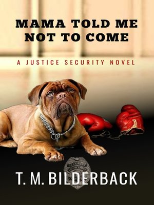 cover image of Mama Told Me Not to Come--A Justice Security Novel